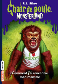 Title: Monsterland, Tome 03: Comment j'ai rencontré mon monstre, Author: R. L. Stine