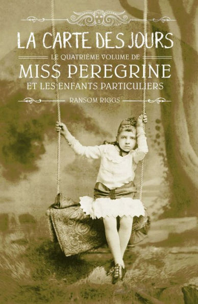 La carte des jours: Miss Peregrine et les enfants particuliers, tome 4