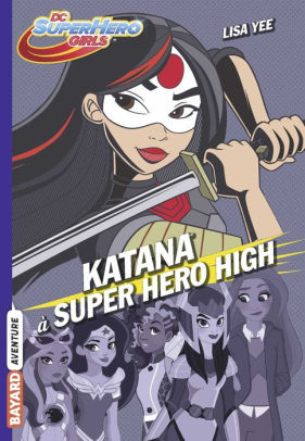 Dc Super Hero Girls Tome 04 Katananook Book