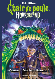 Title: Horrorland, Tome 01: Monsieur Méchant-Garçon !, Author: R. L. Stine