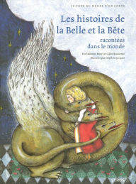Title: Les histoires de la Belle et la Bête racontées dans le monde, Author: Fabienne Morel