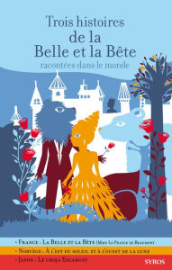 Title: Trois histoires de la Belle et la Bête racontées dans le monde, Author: Gilles Bizouerne