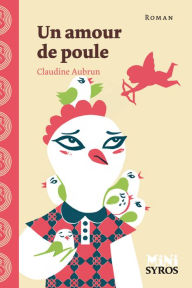 Title: Un amour de poule, Author: Claudine Aubrun