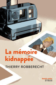 Title: La mémoire kidnappée, Author: Thierry Robberecht