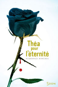 Title: Théa pour l'eternité, Author: Florence Hinckel