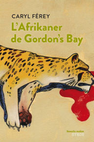 Title: L'afrikaner de Gordon's bay, Author: Caryl Férey