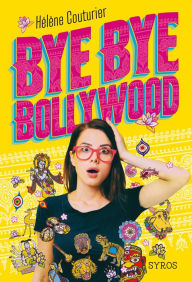 Title: Bye Bye Bollywood, Author: Hélène Couturier