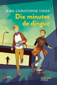 Title: Dix minutes de dingue, Author: Jean-Christophe Tixier