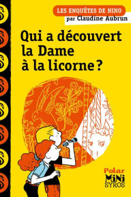 Title: Qui a découvert la Dame à la licorne ?, Author: Claudine Aubrun