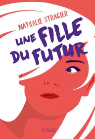 Title: Une fille du futur : L'intégrale, Author: Nathalie Stragier