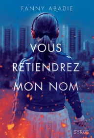 Title: Vous retiendrez mon nom, Author: Fanny Abadie