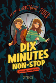 Title: Dix minutes non-stop - 3 nouvelles histoires, Author: Jean-Christophe Tixier