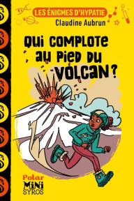 Title: Les énigmes d'Hypatie : Qui complote au pied du volcan ?, Author: Claudine Aubrun