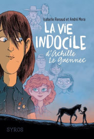 Title: La vie indocile d'Achille Le Guennec, Author: Isabelle Renaud