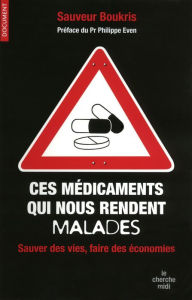 Title: Ces médicaments qui nous rendent malades, Author: Sauveur Boukris