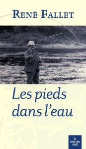 Title: Les pieds dans l'eau, Author: René FALLET