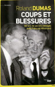 Title: Coups et blessures, Author: Roland Dumas