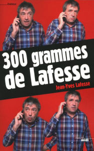 Title: 300 grammes de Lafesse, Author: Jean-Yves LAFESSE