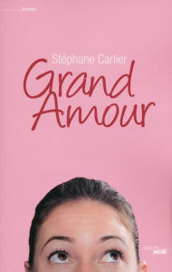 Title: Grand amour, Author: Stéphane Carlier