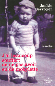 Title: J'ai beaucoup souffert de ne pas avoir eu de mobylette, Author: Jackie Berroyer