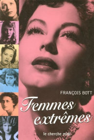 Title: Femmes extrêmes, Author: François Bott