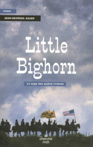 Title: Little Bighorn, Author: Jean-Georges Aguer