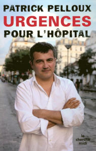 Title: Urgences pour l'hôpital, Author: Patrick Pelloux