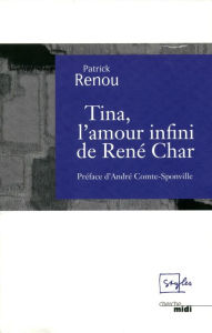 Title: Tina, l'amour infini de René Char, Author: Patrick RENOU