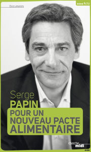 Title: Pour un nouveau pacte alimentaire, Author: Serge Papin