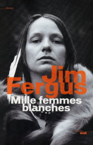 Title: Mille femmes blanches, Author: Jim FERGUS