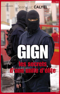 Title: GIGN les secrets d'une unité d'élite, Author: Jean-Luc Calyel
