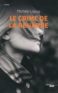 Title: Le crime de la renarde, Author: Michèle Lajoux