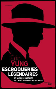 Title: Escroqueries légendaires, Author: Éric Yung