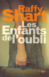 Title: Les enfants de l'oubli, Author: Raffy Shart