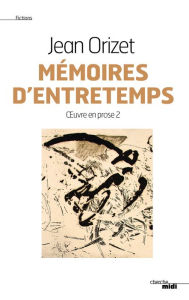 Title: Mémoires d'entretemps, Author: Jean Orizet