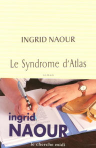 Title: Le Syndrome d'Atlas, Author: Ingrid Naour