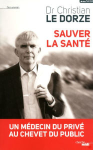 Title: Sauver la santé, Author: Christian Le Dorze