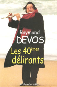 Title: Les 40èmes délirants, Author: Raymond Devos