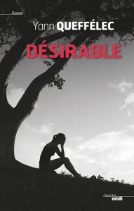 Title: Désirable, Author: Yann Queffélec