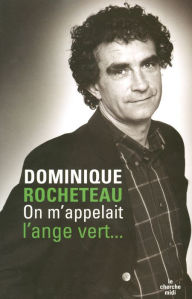 Title: On m'appelait l'ange vert, Author: Dominique Rocheteau