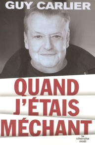 Title: Quand j'étais méchant, Author: Guy Carlier