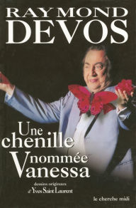 Title: Une chenille nommée Vanessa, Author: Raymond Devos