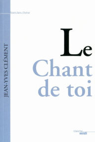 Title: Le Chant de toi, Author: Jean-Yves Clément