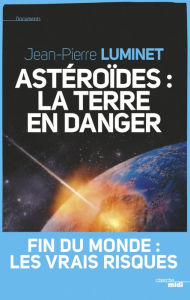 Title: Astéroïdes : la Terre en danger, Author: Jean-Pierre LUMINET