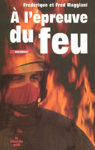 Title: À l'épreuve du feu, Author: Fred Maggiani