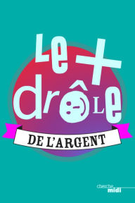 Title: Le plus drôle de l'argent, Author: Collectif