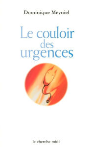 Title: Le couloir des urgences, Author: Dominique MEYNIEL