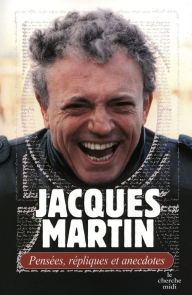 Title: Pensées, répliques et anecdotes, Author: Jacques Martin
