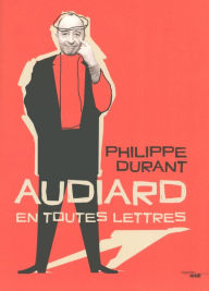 Title: Audiard en toutes lettres, Author: Philippe Durant