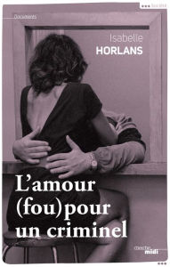 Title: L'amour (fou) pour un criminel, Author: Isabelle Horlans